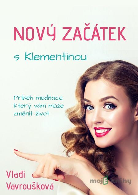 Nový Začátek s Klementinou - Vladi Vavroušková Nový Začátek s Klementinou - Vladi Vavroušková