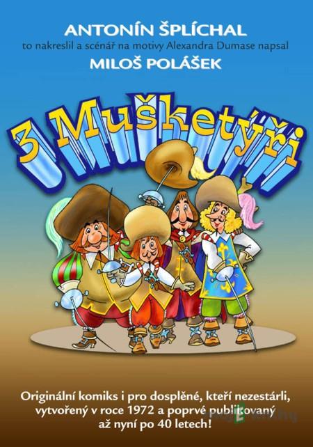 Tři mušketýři - Antonín Šplíchal, Miloš Polášek Tři mušketýři - Antonín Šplíchal, Miloš Polášek