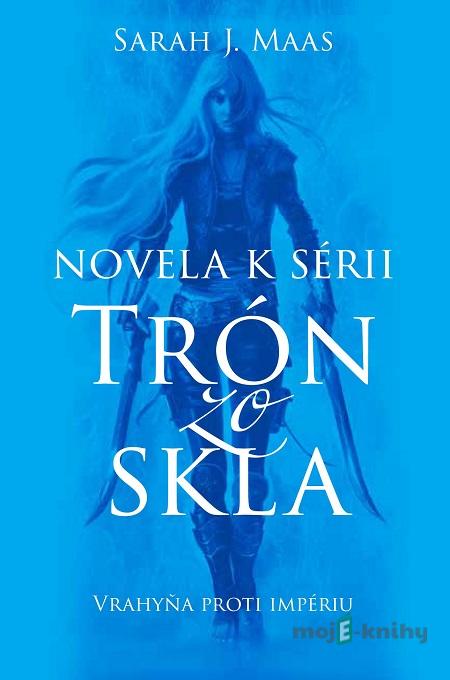 Vrahyňa proti impériu - Sarah J. Maas Vrahyňa proti impériu - Sarah J. Maas