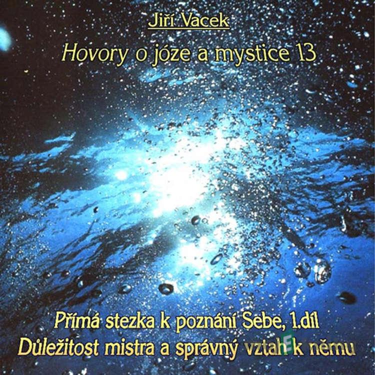 Hovory o józe a mystice 13 - Jiří Vacek Hovory o józe a mystice 13 - Jiří Vacek