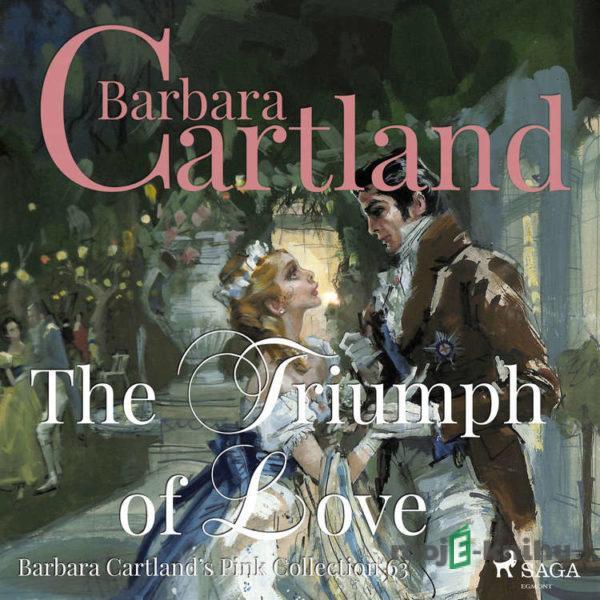 The Triumph of Love (Barbara Cartland’s Pink Collection 63) (EN) - Barbara Cartland