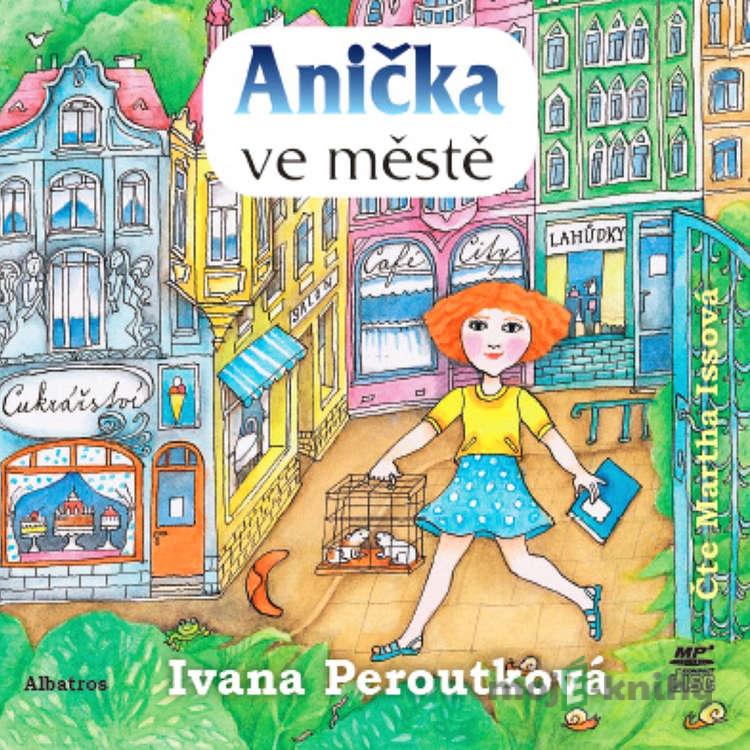 Anička ve městě - Ivana Peroutková Anička ve městě - Ivana Peroutková