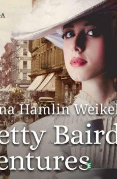 Betty Baird's Ventures (EN) - Anna Hamlin Weikel