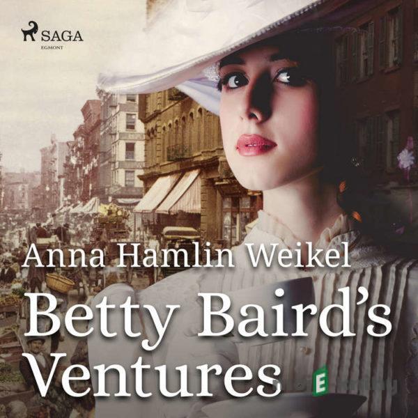 Betty Baird's Ventures (EN) - Anna Hamlin Weikel