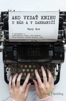 Ako vydať knihu u nás a v zahraničí - Mary Roe
