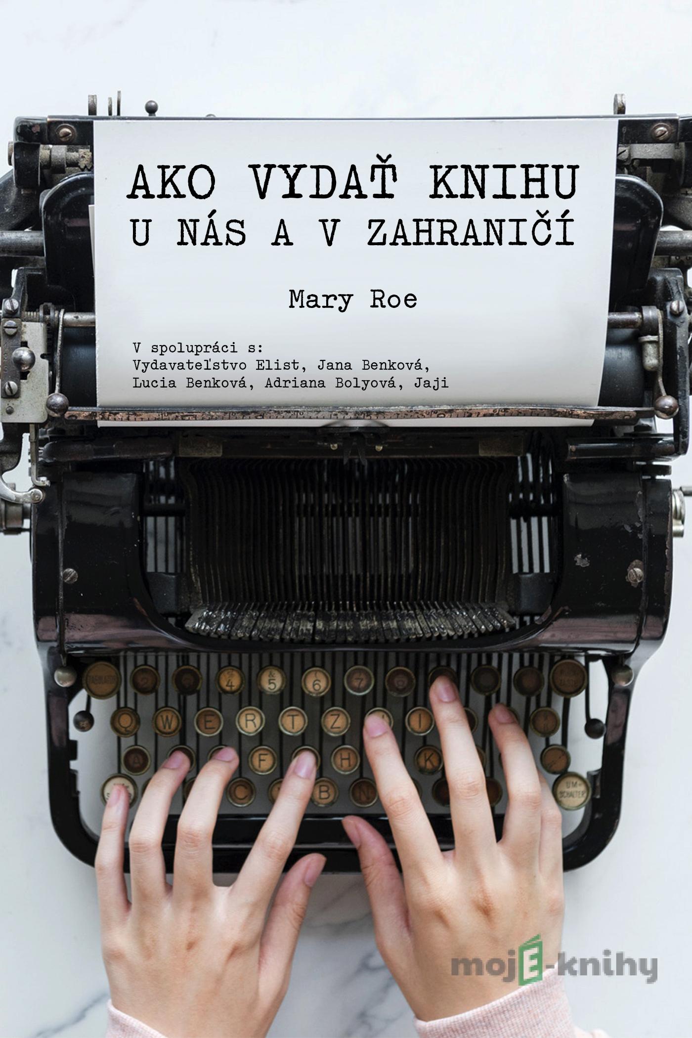 Ako vydať knihu u nás a v zahraničí - Mary Roe Ako vydať knihu u nás a v zahraničí - Mary Roe