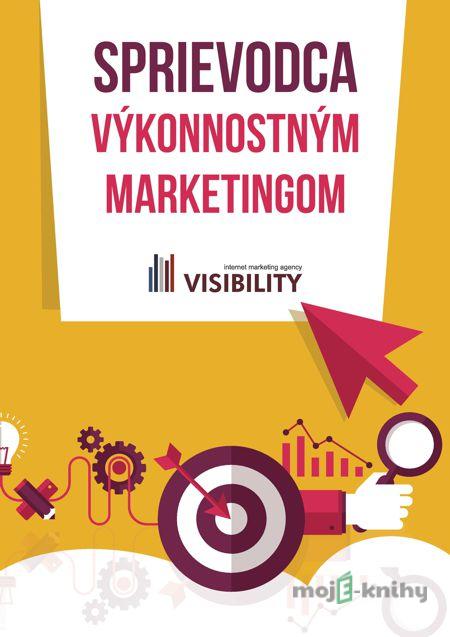Sprievodca výkonnostným marketingom Sprievodca výkonnostným marketingom