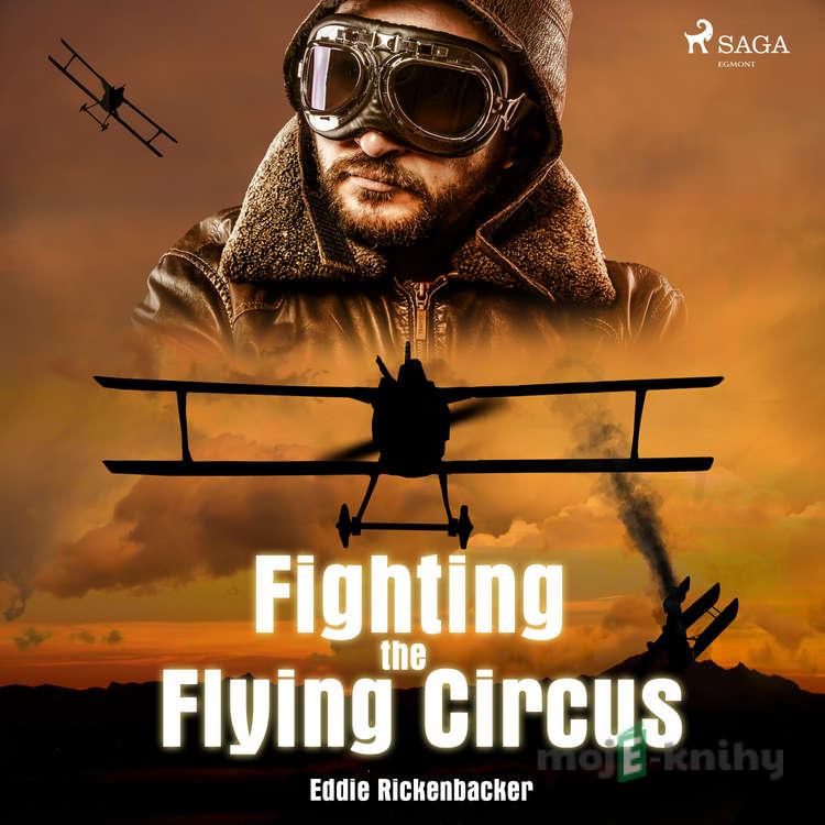 Fighting the Flying Circus (EN) - Eddie Rickenbacker Fighting the Flying Circus (EN) - Eddie Rickenbacker