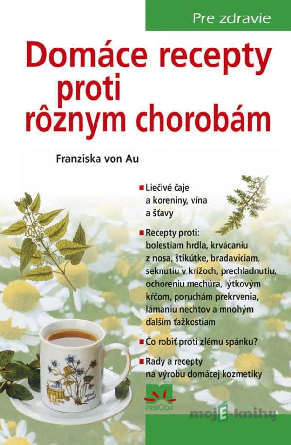 Domáce recepty proti rôznym chorobám, 4. vyd. - Franziska von Au