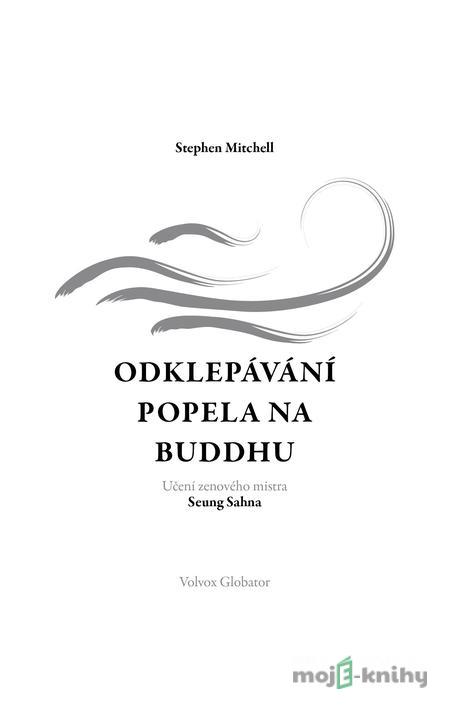 Odklepávání popela na Buddhu - Stephen Mitchell Odklepávání popela na Buddhu - Stephen Mitchell