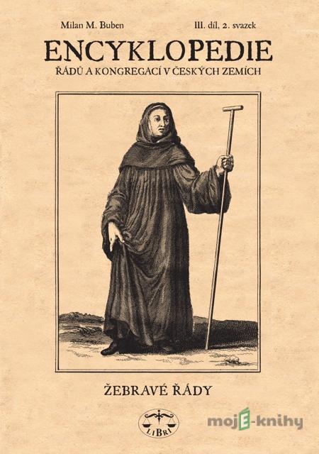 Encyklopedie řádů, kongregací a řeholních společností katolické církve v českých zemích III. - 2 sv. - Milan Buben Encyklopedie řádů, kongregací a řeholních společností katolické církve v českých zemích III. - 2 sv. - Milan Buben