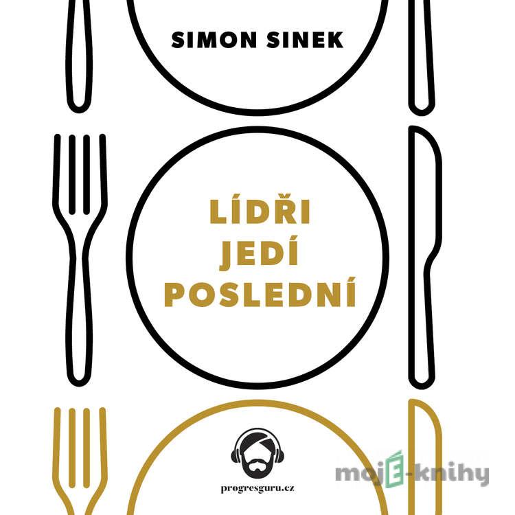 Lídři jedí poslední - Simon Sinek Lídři jedí poslední - Simon Sinek