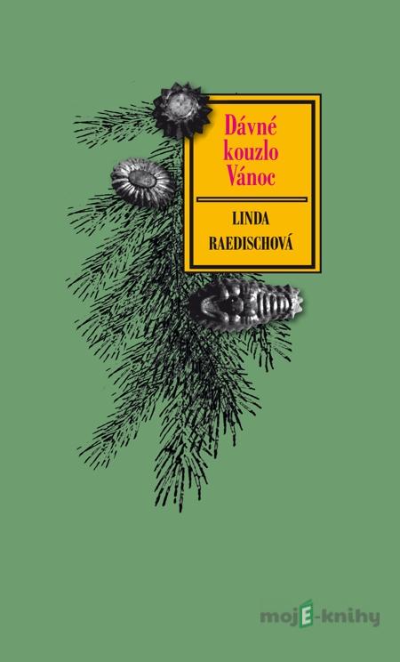 Dávné kouzlo vánoc - Linda Raedischová Dávné kouzlo vánoc - Linda Raedischová