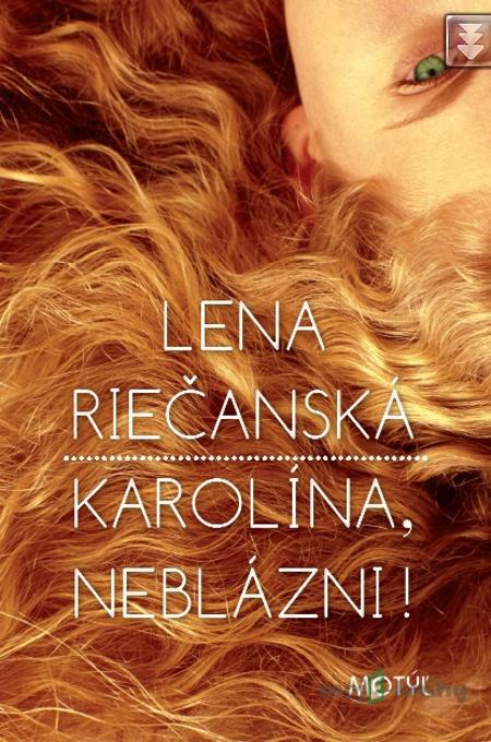 Karolína, neblázni! - Lena Riečanská Karolína, neblázni! - Lena Riečanská