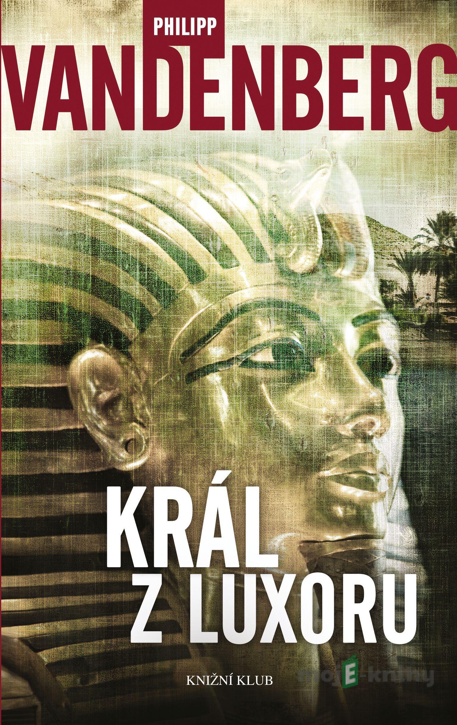 Král z Luxoru - Philipp Vandenberg Král z Luxoru - Philipp Vandenberg