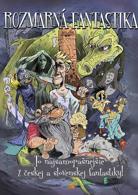 Rozmarná fantastika - Kolektiv autorov Rozmarná fantastika - Kolektiv autorov