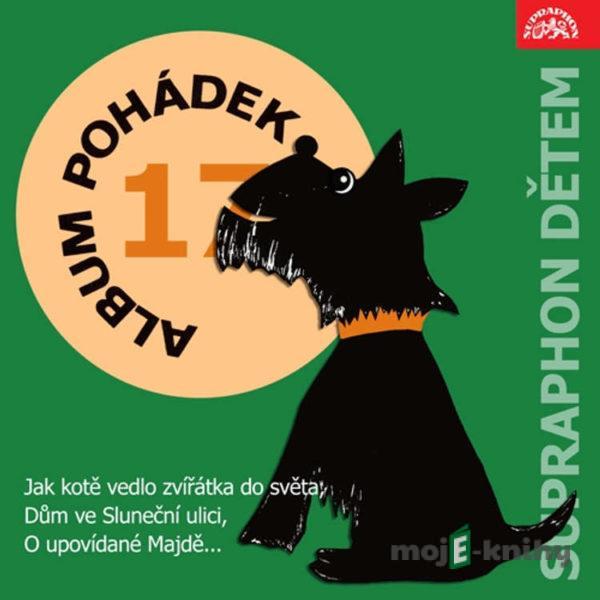 Album pohádek "Supraphon dětem" 17. - Jan Kramařík,Jaroslav Nečas,Zbyněk Malinský,Anna Janíčková,Vítězslava Mazáčová