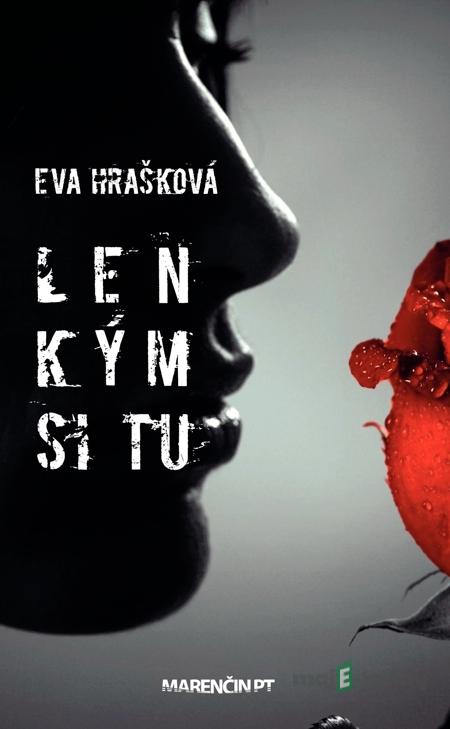 Len kým si tu - Eva Hrašková Len kým si tu - Eva Hrašková