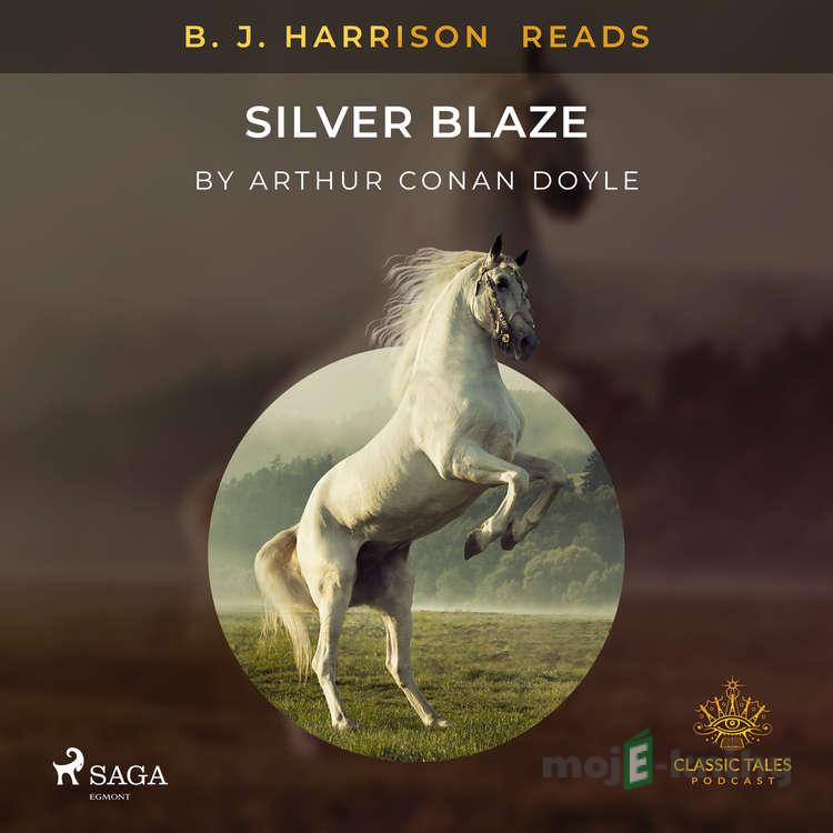 B. J. Harrison Reads Silver Blaze (EN) - Arthur Conan Doyle B. J. Harrison Reads Silver Blaze (EN) - Arthur Conan Doyle