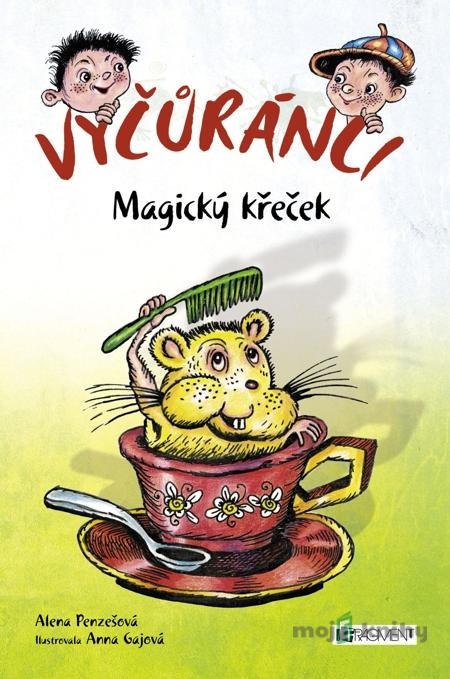 Vyčůránci – Magický křeček - Alena Penzešová Vyčůránci – Magický křeček - Alena Penzešová