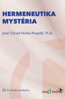 Hermeneutika mystéria - prof. Ctirad Václav Pospíšil