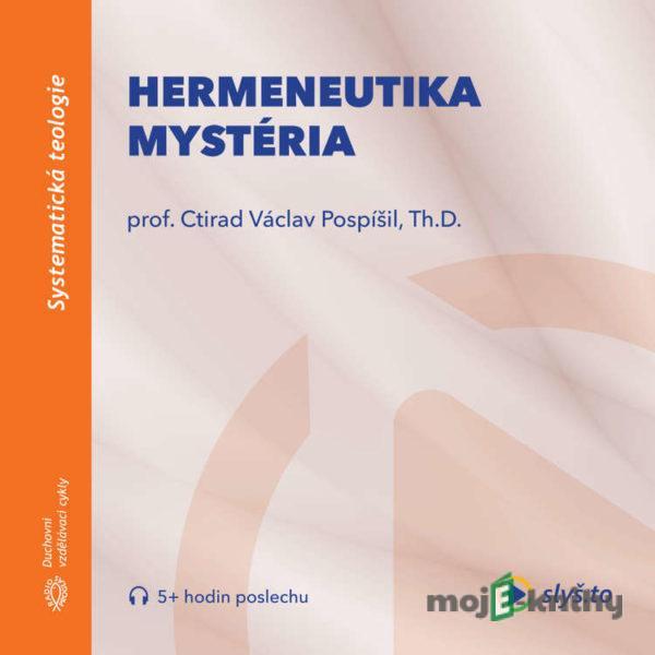 Hermeneutika mystéria - prof. Ctirad Václav Pospíšil