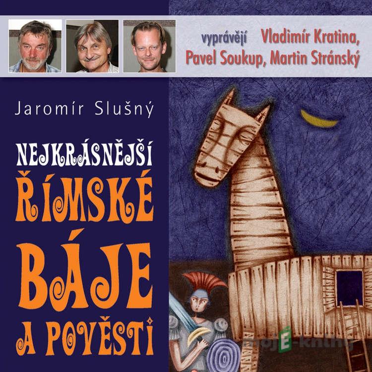 Nejkrásnější římské báje a pověsti - Jaromír Slušný Nejkrásnější římské báje a pověsti - Jaromír Slušný