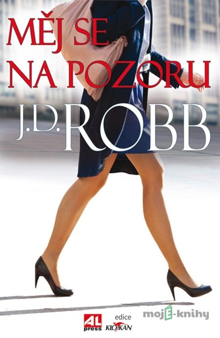 Měj se na pozoru - J.D. Robb Měj se na pozoru - J.D. Robb