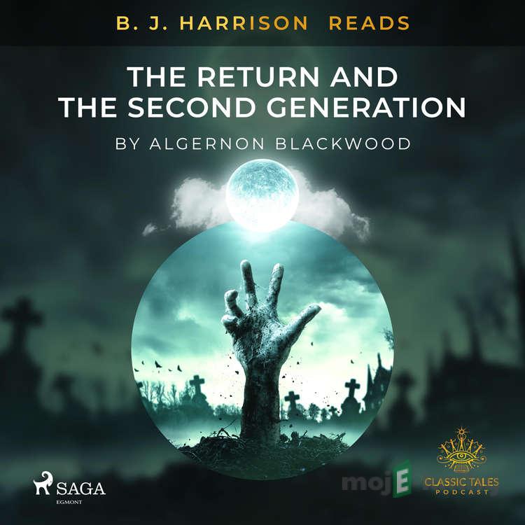 B. J. Harrison Reads The Return and The Second Generation (EN) - Algernon Blackwood B. J. Harrison Reads The Return and The Second Generation (EN) - Algernon Blackwood