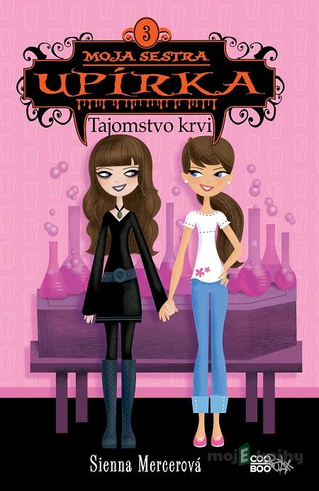 Moja sestra upírka 3: Tajomstvo krvi - Sienna Mercer Moja sestra upírka 3: Tajomstvo krvi - Sienna Mercer