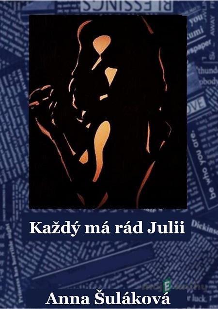 Každý má rád Julii - Anna Šuláková Každý má rád Julii - Anna Šuláková