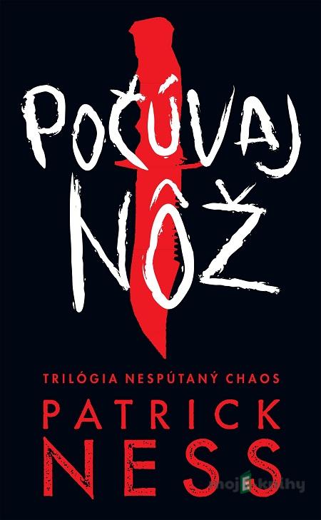 Počúvaj nôž - Patrick Ness Počúvaj nôž - Patrick Ness