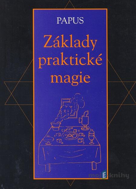 Základy praktické magie - Papus Základy praktické magie - Papus