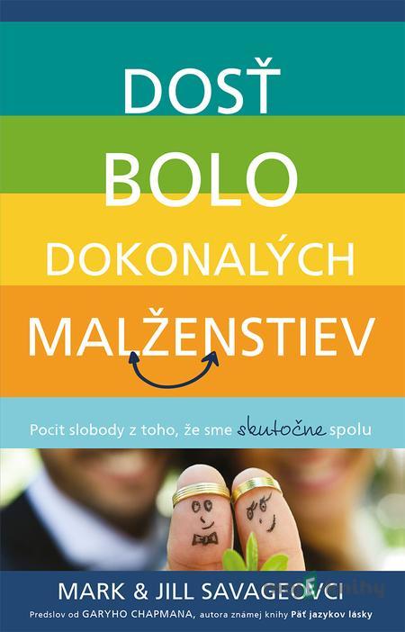 Dosť bolo dokonalých manželstiev - Jill Savage, Mark Savage Dosť bolo dokonalých manželstiev - Jill Savage, Mark Savage