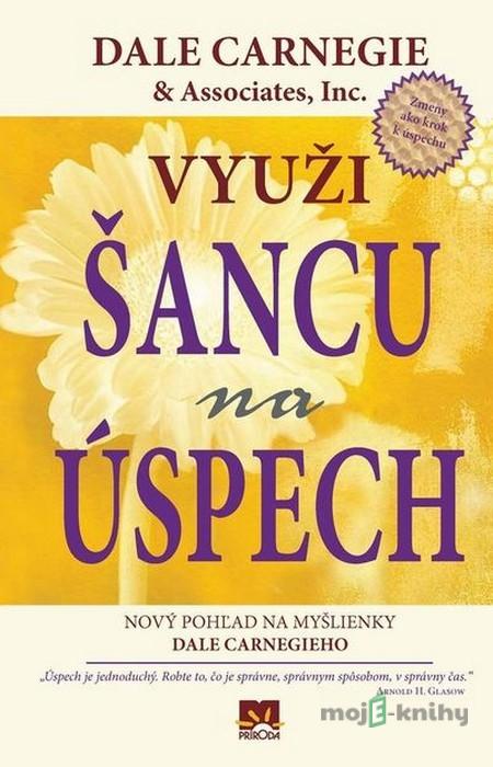 Využi šancu na úspech - Dale Carnegie & Associates, Inc. Využi šancu na úspech - Dale Carnegie & Associates, Inc.