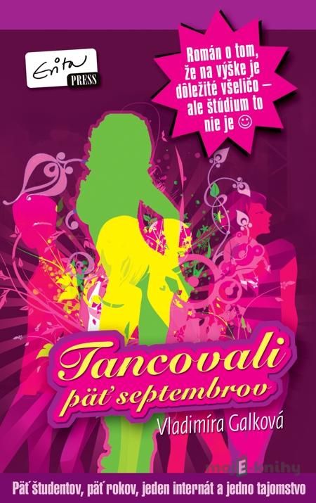 Tancovali päť septembrov - Vladimíra Galková Tancovali päť septembrov - Vladimíra Galková