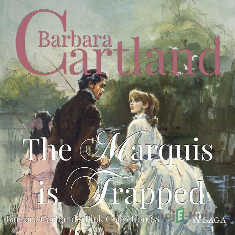 The Marquis is Trapped (Barbara Cartland’s Pink Collection 68) (EN) - Barbara Cartland The Marquis is Trapped (Barbara Cartland’s Pink Collection 68) (EN) - Barbara Cartland