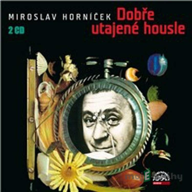 Dobře utajené housle - Miroslav Horníček Dobře utajené housle - Miroslav Horníček
