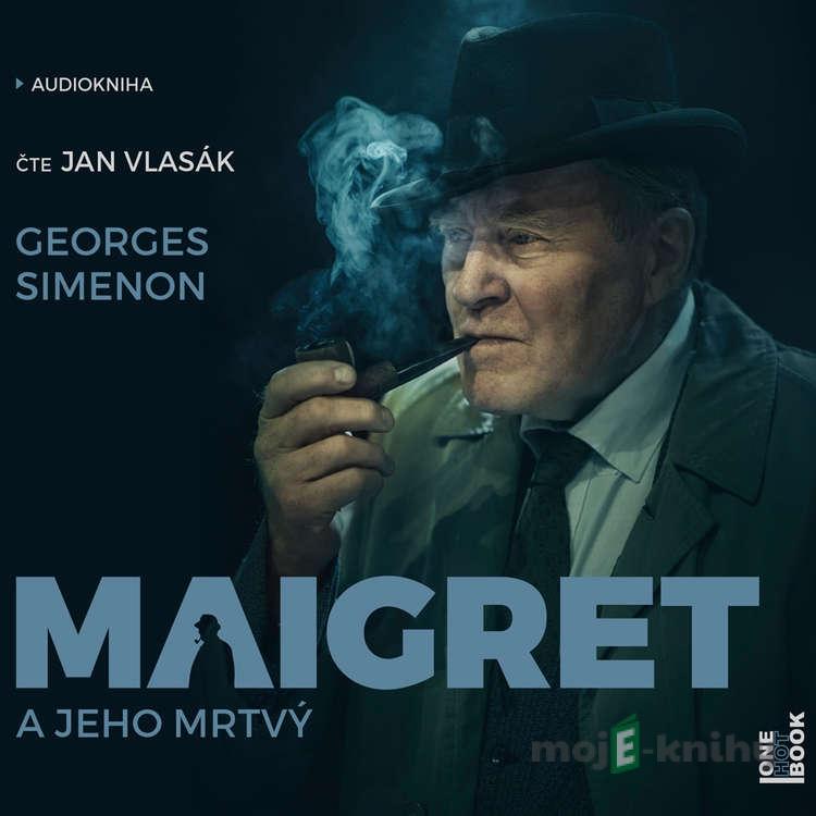Maigret a jeho mrtvý - Georges Simenon Maigret a jeho mrtvý - Georges Simenon