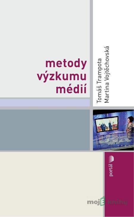 Metody výzkumu médií - Tomáš Trampota, Martina Vojtěchovská Metody výzkumu médií - Tomáš Trampota, Martina Vojtěchovská