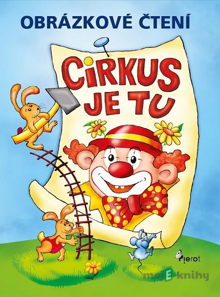 Obrázkové čtení - Cirkus je tu - Petr Šulc Obrázkové čtení - Cirkus je tu - Petr Šulc