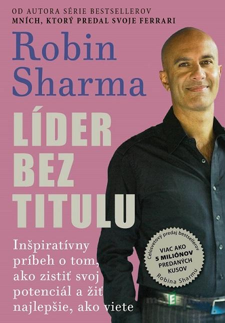 Líder bez titulu - Robin Sharma Líder bez titulu - Robin Sharma