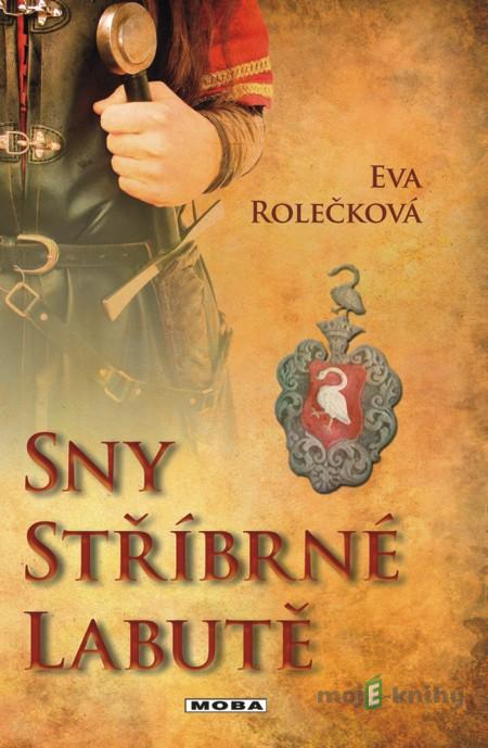 Sny stříbrné labutě - Eva Rolečková Sny stříbrné labutě - Eva Rolečková