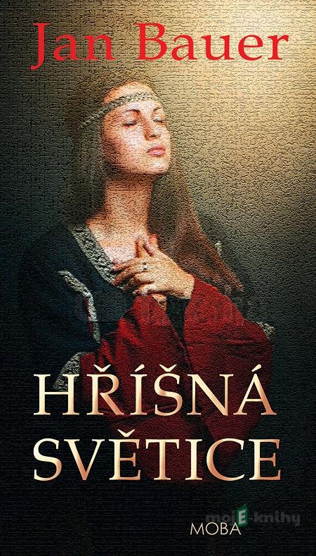 Hříšná světice - Jan Bauer Hříšná světice - Jan Bauer