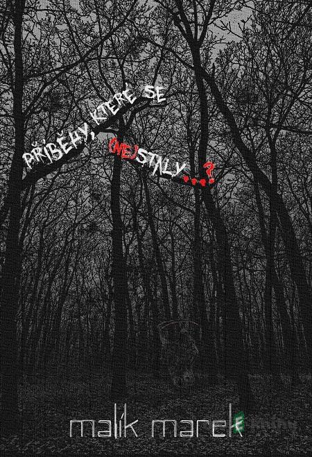 Příběhy, které se (ne)staly...? - Marek Malík Příběhy, které se (ne)staly...? - Marek Malík