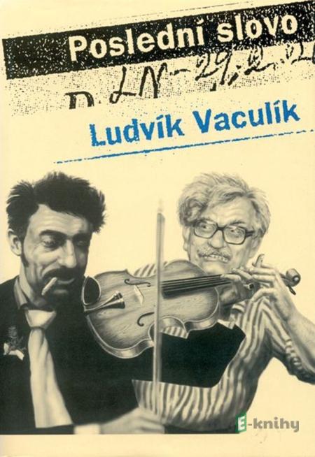 Poslední slovo - Ludvík Vaculík Poslední slovo - Ludvík Vaculík