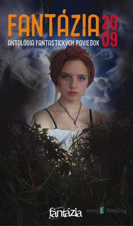 Fantázia 2009 - antológia fantastických poviedok - Kolektív autorov Fantázia 2009 - antológia fantastických poviedok - Kolektív autorov