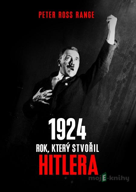 1924 - Rok, který stvořil Hitlera - Peter Ross Range 1924 - Rok, který stvořil Hitlera - Peter Ross Range