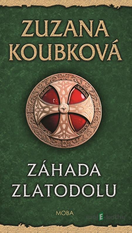 Záhada zlatodolu - Zuzana Koubková Záhada zlatodolu - Zuzana Koubková