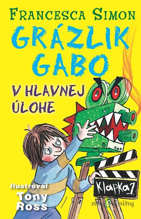 Grázlik Gabo v hlavnej úlohe - Francesca Simon Grázlik Gabo v hlavnej úlohe - Francesca Simon